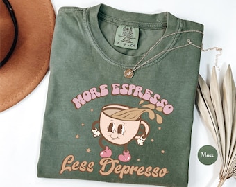 More Espresso Less Depresso Comfort Colors® Shirt, Vintage Funny Coffee Shirt, Retro Graphic Tee, Espresso Shirt, Mental Health Shirt