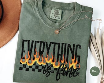 Everything is Fine Comfort Colors® Shirt | Retro Grunge Shirt | Sarcastic Shirt | Funny Fire Shirt | Festival Shirt | Rebel Tee | Meme Shirt