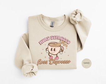 More Espresso Less Depresso Sweatshirt, Vintage Funny Coffee Shirt, Retro Graphic Tee, Espresso Shirt, Mental Health Tshirt, Coffee Shirt