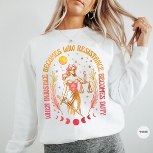 When Injustice Becomes Law Sweatshirt | Resistance Becomes Duty Feminist Resistance Shirt | Feminist | Social Justice Shirt Tee Sweatshirt