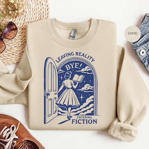 Book Lover Sweatshirt | Leaving Reality Entering Fiction Shirt | Bookworm Tee | Bookish Shirt | Booktok Shirt | Gift For Reader Shirt