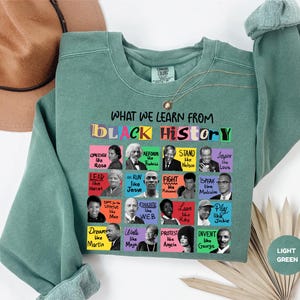 What We Learn From Black History Comfort Colors® Sweatshirt Tee | Black History | Black Icons Shirt | Black Leaders Empowerment Sweatshirt