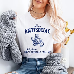Call Me Antisocial But Please Don&#39;t Actually Call Me Shirt | Funny Raccoon | Socially Awkward | Social Anxiety | Funny Graphic Meme Shirt