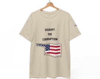 Oklahoma Disrupt the Corruption Tee - Unisex Statement T-Shirt for Activists, Gift for Political Enthusiasts, Comfortable & Casual