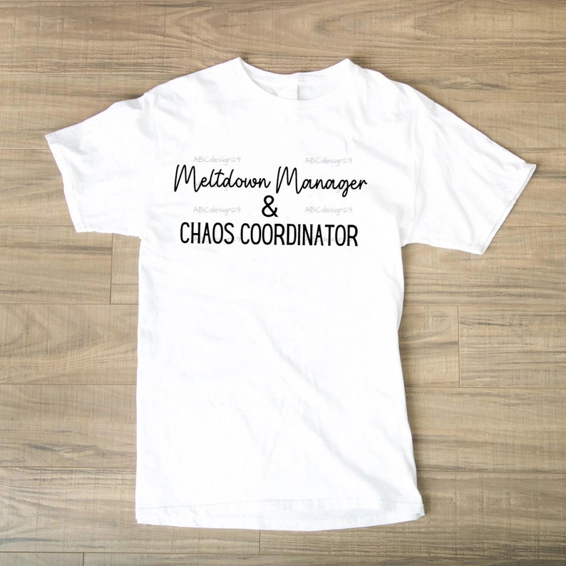meltdown manager, chaos coordinator digital cut file svg png jpg funny parent shirt. mom/dad with crazy kids image 3