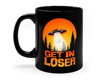 Get in Loser mug, UFO mug, 11oz Black Mug, alien abduction mug, gray alien mug, flying saucer mug, UAP mug, alien mug,