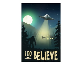 I do Believe alien UFO Matte Vertical Posters, 12x18, 20x30, 24x36 Bigfoot print poster, UFO poster, cryptidcore poster, sasquatch poster,
