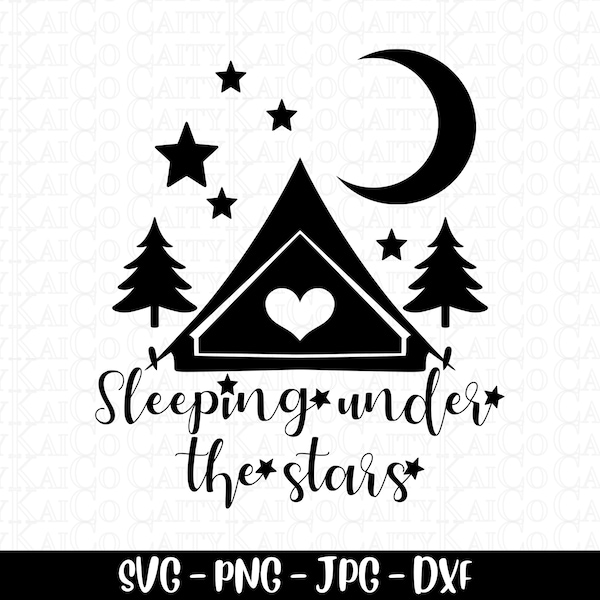 Sleeping under the stars camping svg, tent svg, moon & stars camping svg, shirt design, camp clipart, dxf, png, jpg, instant download file