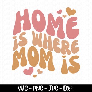 Muttertag svg, Zuhause ist wo Mama ist, retro wellenförmiger Text svg, Mama Design, Retro-Farben, dxf, png, jpg, sofortiger Download Datei