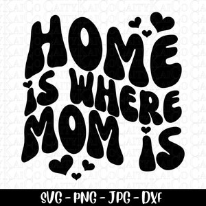 Muttertag svg, Zuhause ist wo Mama ist, retro wellenförmiger Text svg, Mama Design, Mama Clipart, dxf, png, jpg, sofortiger download Datei