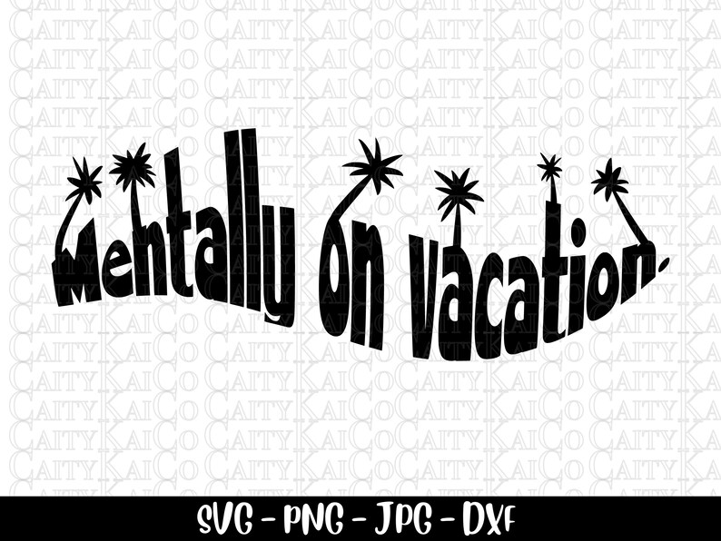 Puede incluir: Dise&ntilde;o gr&aacute;fico en blanco y negro con el texto "mentally on vacation" y palmeras.