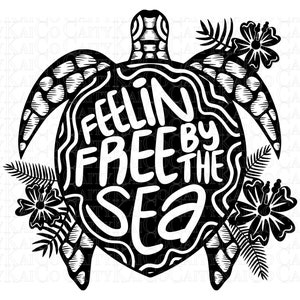 May include: Black and white silhouette of a turtle with the text "Feelin Free By The Sea" inside the shell. The turtle is surrounded by tropical flowers and leaves.