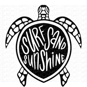 May include: Black and white silhouette of a sea turtle with the words "Surf Sand Sunshine" inside the shell.