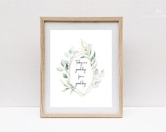 Today is a good day for a good day, Digital Download, Instant Download, Office Decor, Wall Decor, Home Decor, Printable