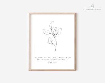This is the day the Lord has made; let us rejoice and be glad in it. Psalm 118:24, Christian Wall art, digital download, Bible verse