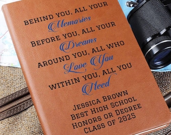 May include: Brown leather journal with the text "Behind you, all your Memories, Before you, all your Dreams, Around you, all who Love You, Within you, all you Need" and the name "Jessica Brown" with the text "Best High School Honors or Degree Class of 2025".