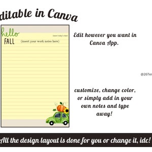May include: Editable printable notepad with a yellow background and green lines. The notepad has a handwritten title "hello FALL" and a green car with a pumpkin on top. The text "Edit however you want in Canva App." is below the notepad.