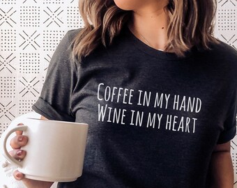 Coffee and Wine T-Shirt, Coffee and Wine Lover, Coffee Gift, Wine Gift, Sommelier Shirt, Best Friend Gift, Coworker Gift, Wine Lover Gift