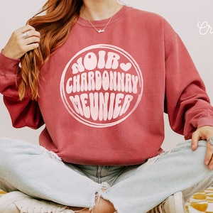 Noir Chardonnay Meunier Champagne Lover Retro Relaxed Pullover Sweatshirt | Comfort Colors, Sommelier Sweatshirt, Wine Lover Shirt