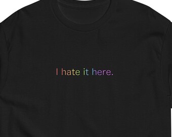 I Hate It Here Standard Tee
