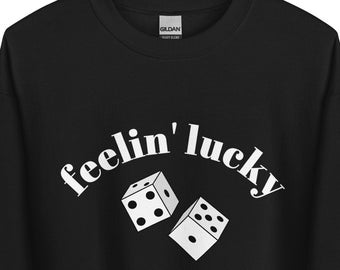 Feelin' Lucky Dice Game Night Sweatshirt
