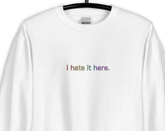 Basic I Hate It Here Sweatshirt (Simple Pride Rainbow Font)