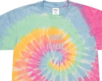 I Hate It Here (Embroidered Summer Days Style in Tie Dye)