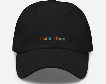 I Hate It Here Dad Hat