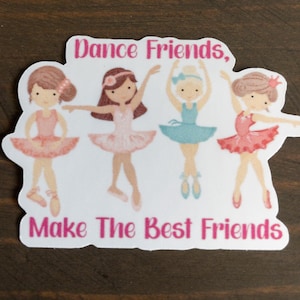 Amigos de dança fazem os melhores amigos - adesivo resistente à água para meninas