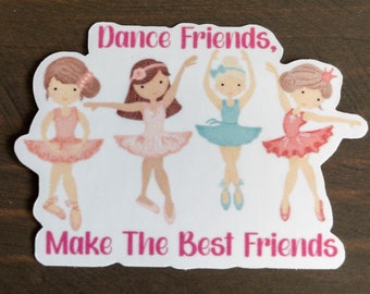 Dance Friends Make The Best Friends-Little Girls Water Resistant Sticker