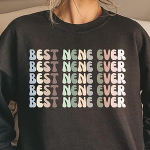 Retro Best Nene Ever Sweatshirt, Grandma Lover Sweatshirt, Best Nene Ever Sweatshirt, Gift for Nene Sweatshirt, Retro Nene Sweatshirt