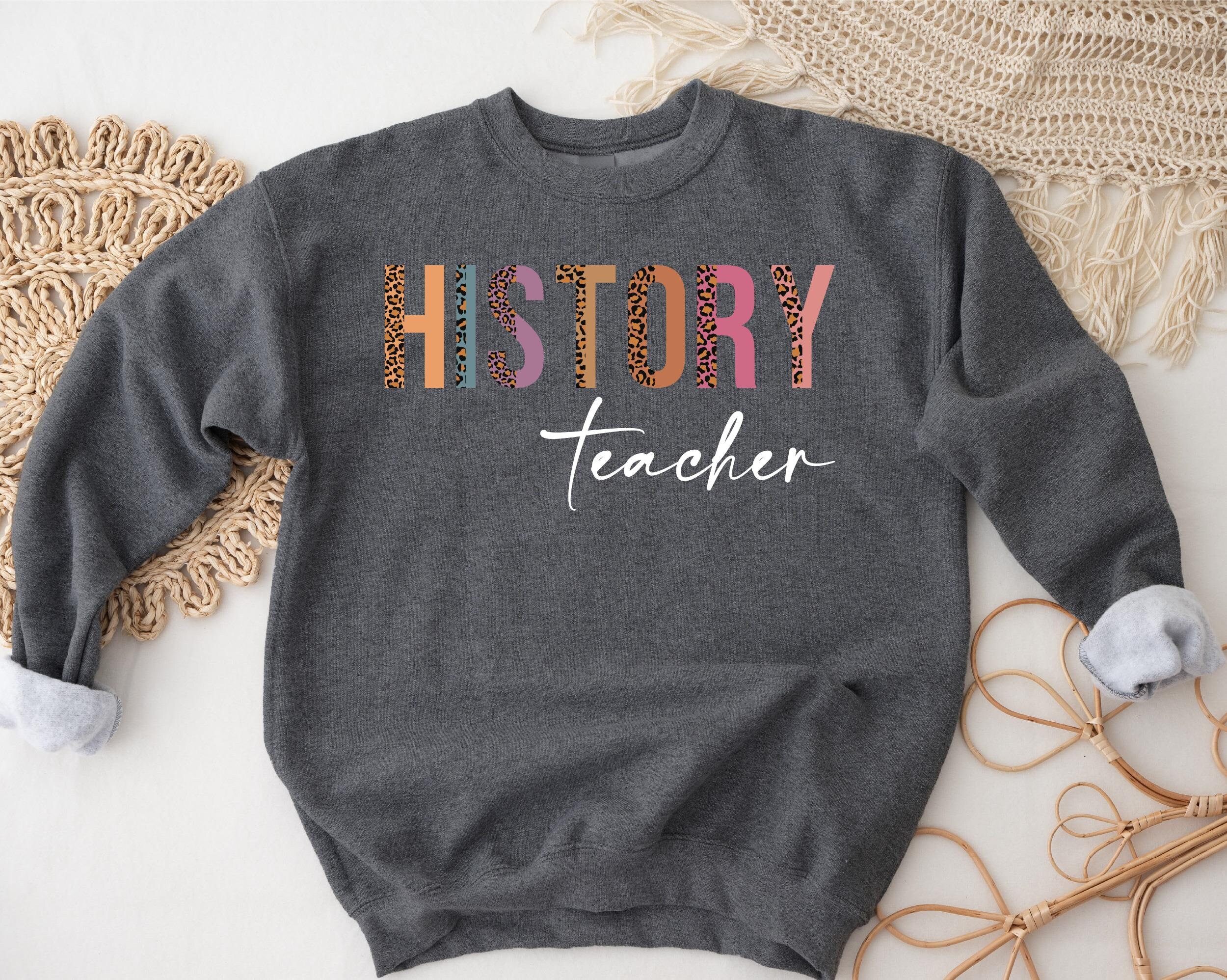 History Teacher Sweatshirt Back to School Sweatshirt History Etsy