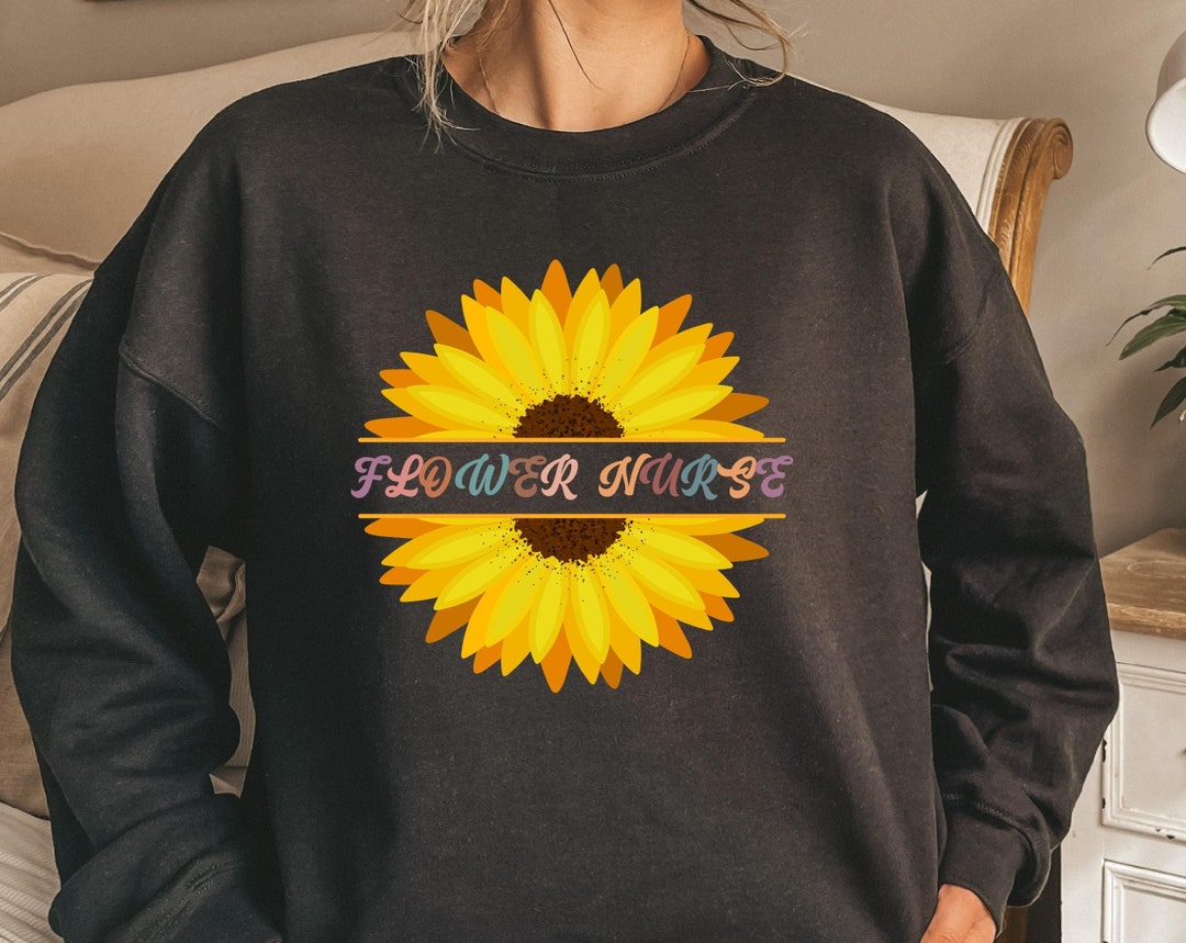 Flower Nurse Sweatshirt Floral Nurse Sweatshirt Sunflower Etsy