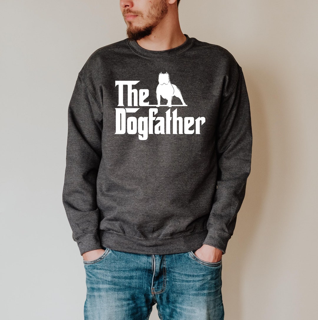 The Dogfather Sweatshirt Father's Day Sweatshirt Dog Etsy