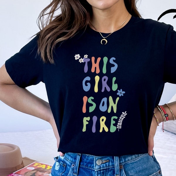 Gift for Her, This Girl Is On Fire Tee, Floral Wildflower Tee, Ladies shirt, Best Gift for Friend and Women, Positive Lettering Phrase