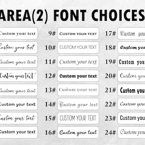 May include: A chart titled AREA(2) FONT CHOICES displaying twenty-four numbered rectangular boxes, each containing the black text Custom your text in a unique typeface. The list includes a variety of serif, sans-serif, and script font styles.