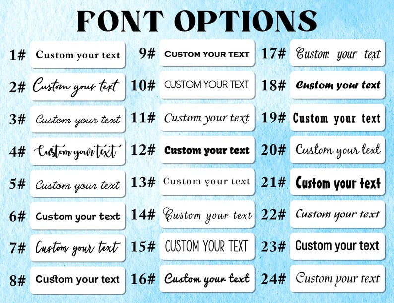 May include: An image displaying 24 font options for custom text. Each option is presented in a white rectangle with a number and the words "Custom your text" in various font styles. The title "FONT OPTIONS" is at the top.