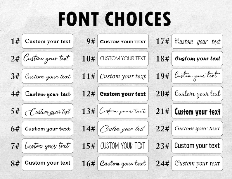 May include: Image showcasing 24 font choices for custom text. Each font option is displayed within a rectangular box, numbered from 1 to 24. The text "Custom your text" is used as a sample for each font, with a variety of styles.