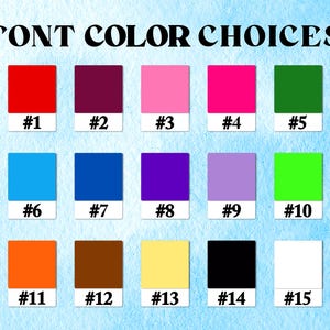 May include: Image displaying "FONT COLOR CHOICES" with fifteen color swatches. Each swatch is a different color, including red, purple, pink, green, blue, and orange. Each swatch has a number from #1 to #15.