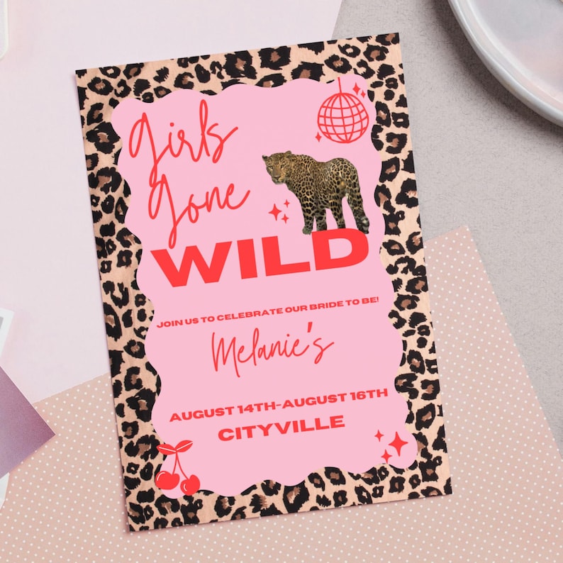 May include: A pink invitation with a leopard print border and a pink interior. The text "Girls Gone WILD" is displayed in red and pink. A leopard illustration and disco ball graphic are also featured. The invitation is for Melanie's bachelorette party.