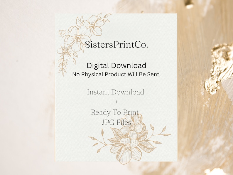 May include: A digital download advertisement with the text "SistersPrintCo." and "Digital Download." The design includes floral illustrations in a soft beige color. The text also states "No Physical Product Will Be Sent."