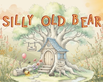 May include: A whimsical illustration featuring a large tree with a house built into its trunk. The text SILLY OLD BEAR appears at the top. A sign reads MR. SANDERS, and directional signs point to Piglet's House and Rabbit's Garden.