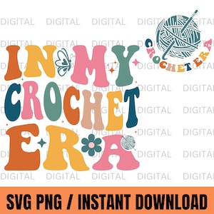 In My Crochet Era Svg Png, Crochet Lover PNG, Crafter Mom Gift, Funny Crochet Crewneck Svg Png, Gift for Knitting Lover, Crochet Lover Shirt