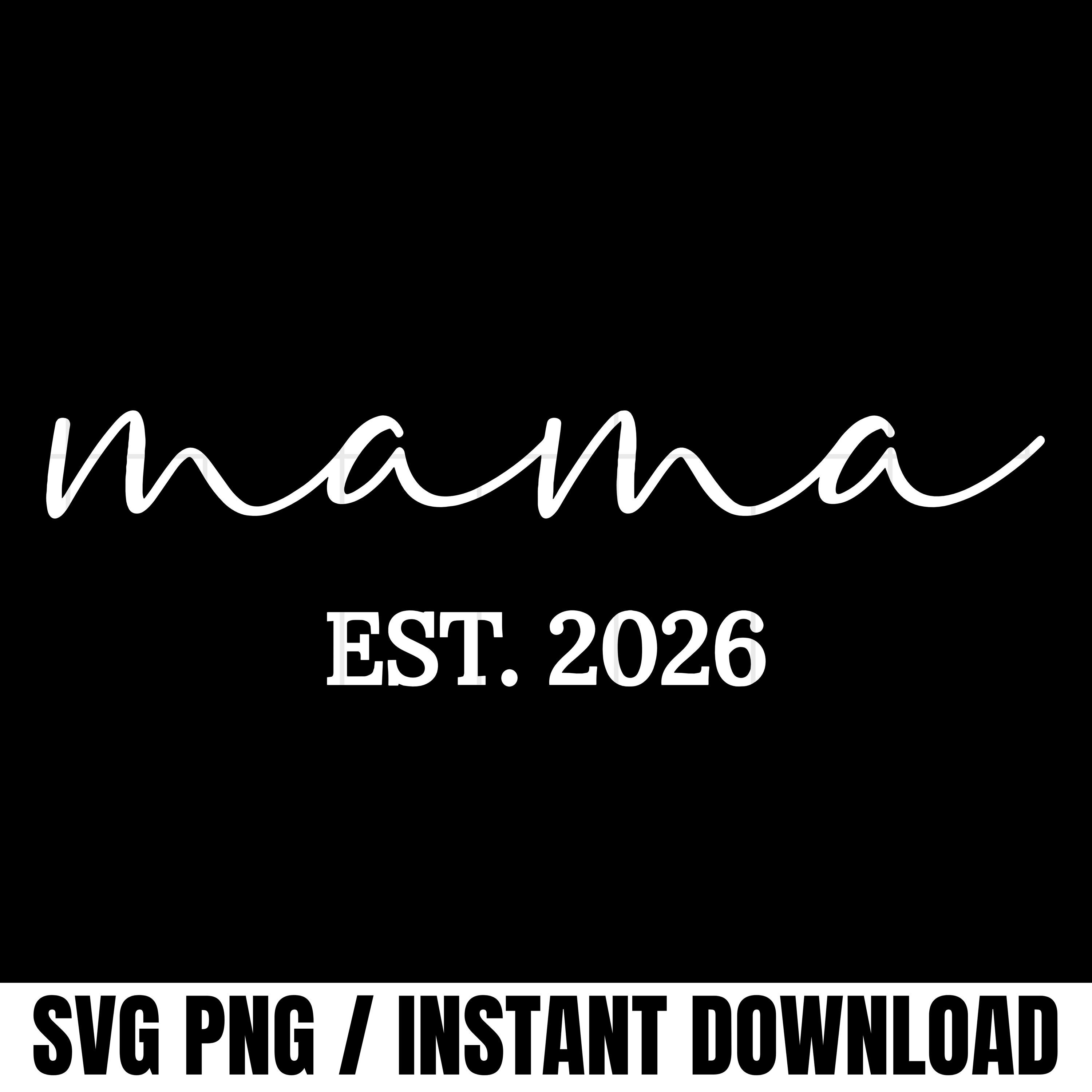 e.a♡mama Mama Est 2026 SVG PNG, Mama 2026 Svg, Mom Gift Png, New Mom Gift