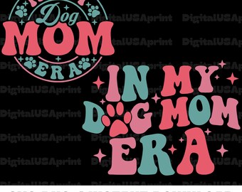 In My Dog Mom Era Svg Png, In Dog Mom Era Shirt Design