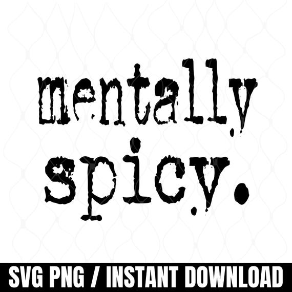 Mentally Spicy Png Svg , Funny Digital Download PNG File, Trendy Sublimation Retro Vintage, 70's style, Sassy Quote SVG for Cricut