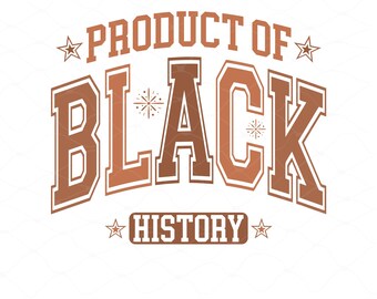 Product Of Black History SVG PNG, Black History Png,Black History Month Svg,Black History Varsity, Juneteenth Png,Inspiring African American