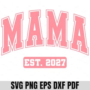 May include: A digital graphic design featuring the word MAMA in a large, arched, light pink collegiate font with a white outline. Below the text is a light pink horizontal rectangle with rounded corners containing the white text EST. 2027.