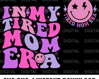 En mi era de mamá cansada SVG PNG, Era de mamá cansada Svg PNG, Mamá cansada PNG, Mamá cansada moderna Svg, Camiseta de mamá cansada PNG, Camiseta divertida de mamá Svg PNG