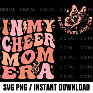 May include: A digital design with the text "IN MY CHEER MOM ERA" in shades of pink and orange, with a butterfly graphic. The design includes stars and a lightning bolt. The bottom of the image reads "SVG PNG / INSTANT DOWNLOAD".